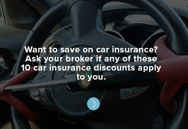 Want to save on car insurance? Ask your broker if any of these 10 car insurance discounts apply to you.