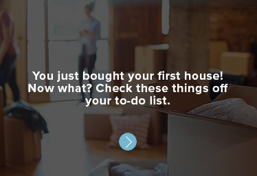 You just bought your first house! Now what? Check these things off your to-do list.