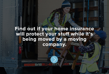 Find out if your home insurance will protect your stuff while it’s being moved by a moving company.