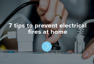 7 tips to prevent electrical fires at home