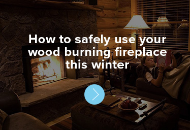 How to safely use your wood burning fireplace this winter